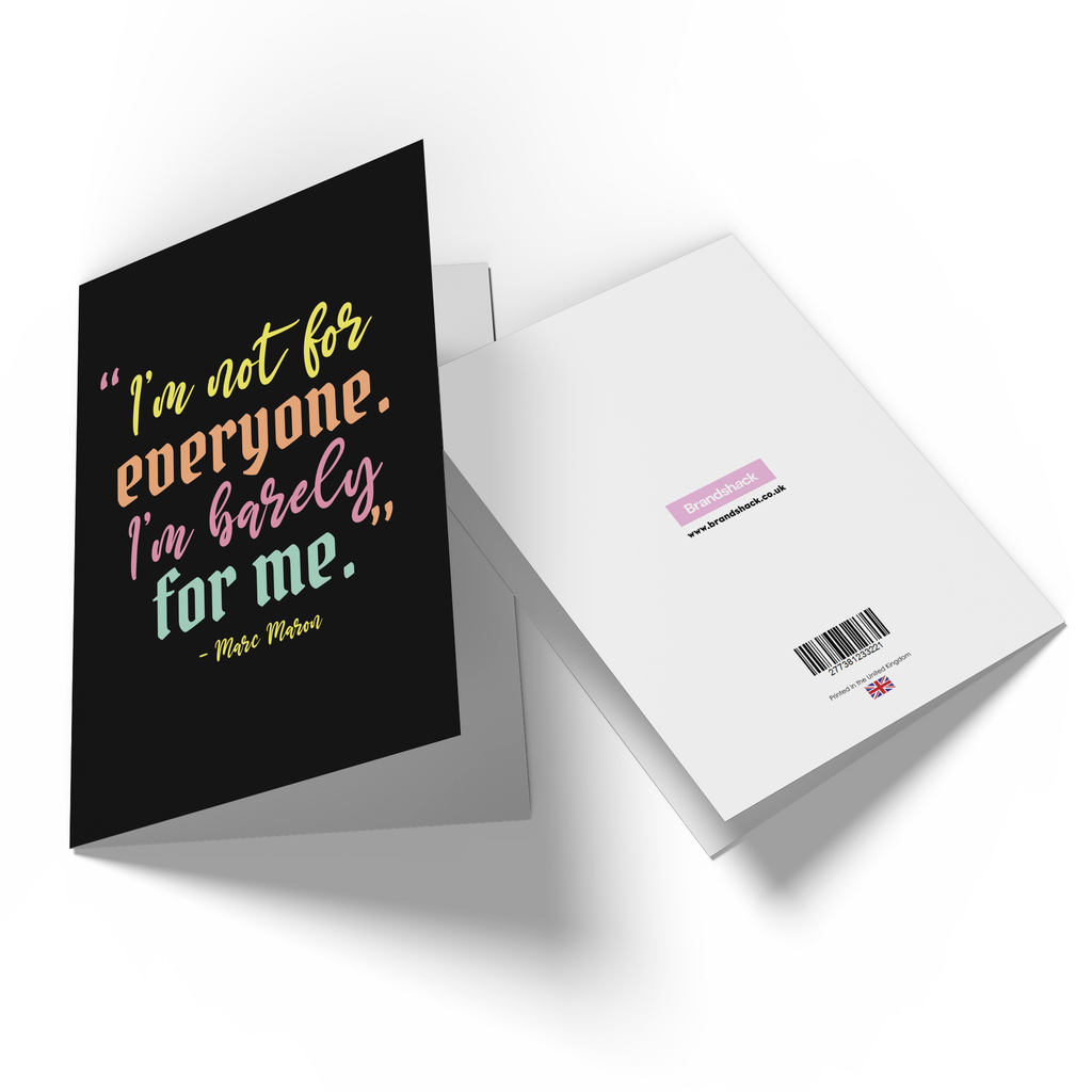 I'm Not For Everyone I'm Barely For Me Greetings Card