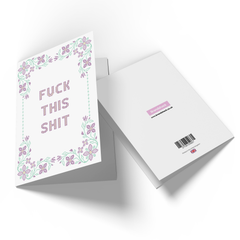 F*ck This Shit Greetings Card