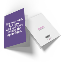 Not How Long, But How Well You Have Lived Is The Main Thing Greetings Card