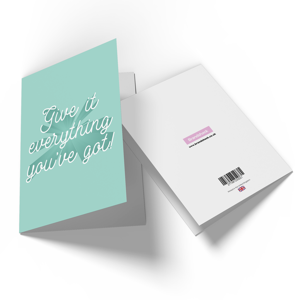 Give It Everything You've Got Greetings Card