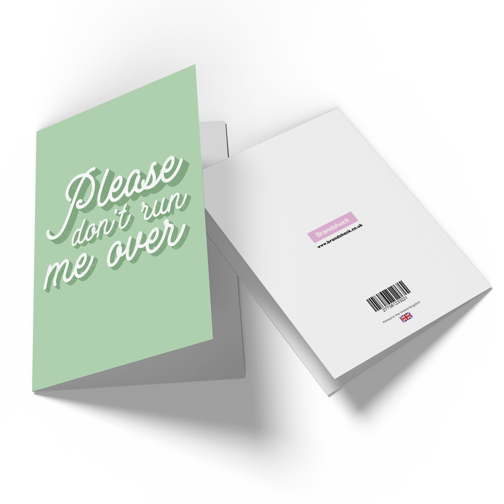 Please Don't Run Me Over Greetings Card