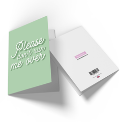 Please Don't Run Me Over Greetings Card
