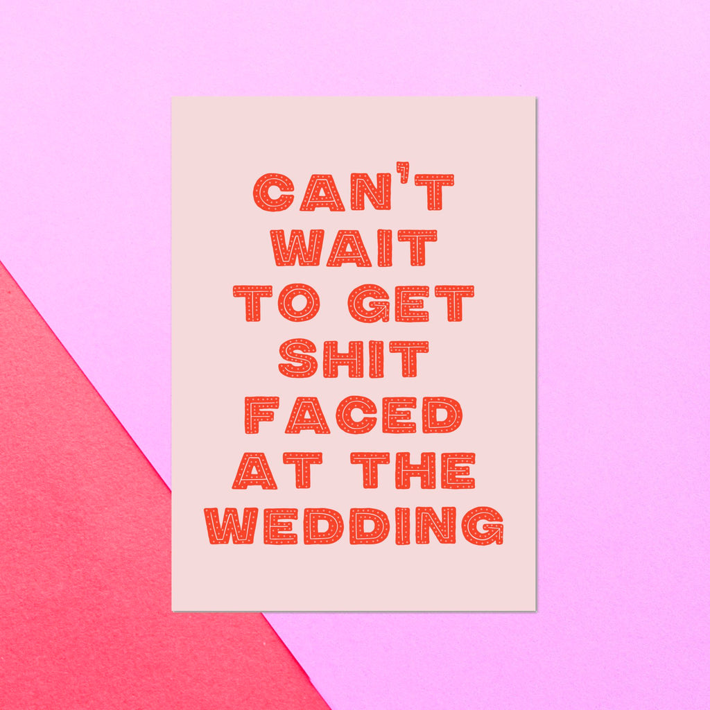 Can't Wait To Get Shit Faced At The Wedding Greetings Card