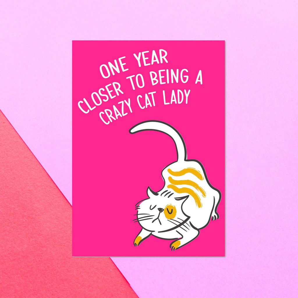 One Year Closer To Being A Crazy Cat Lady Greetings Card