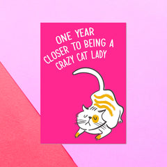 One Year Closer To Being A Crazy Cat Lady Greetings Card
