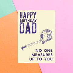 No Measures Up To You Dad Greetings Card