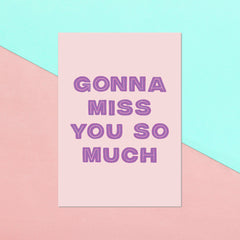 Gonna Miss You So Much Greetings Card