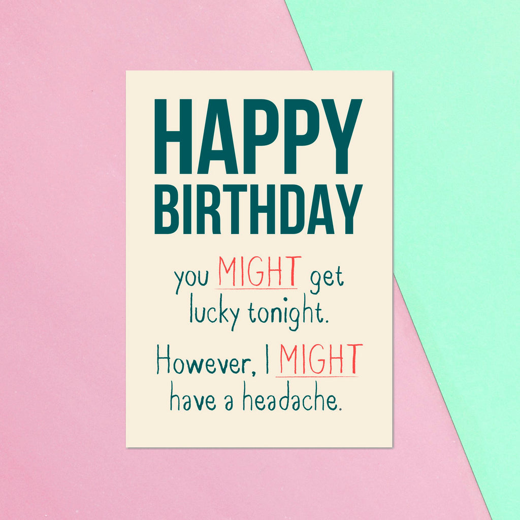 Happy Birthday You Might Get Lucky Tonight Greetings Card