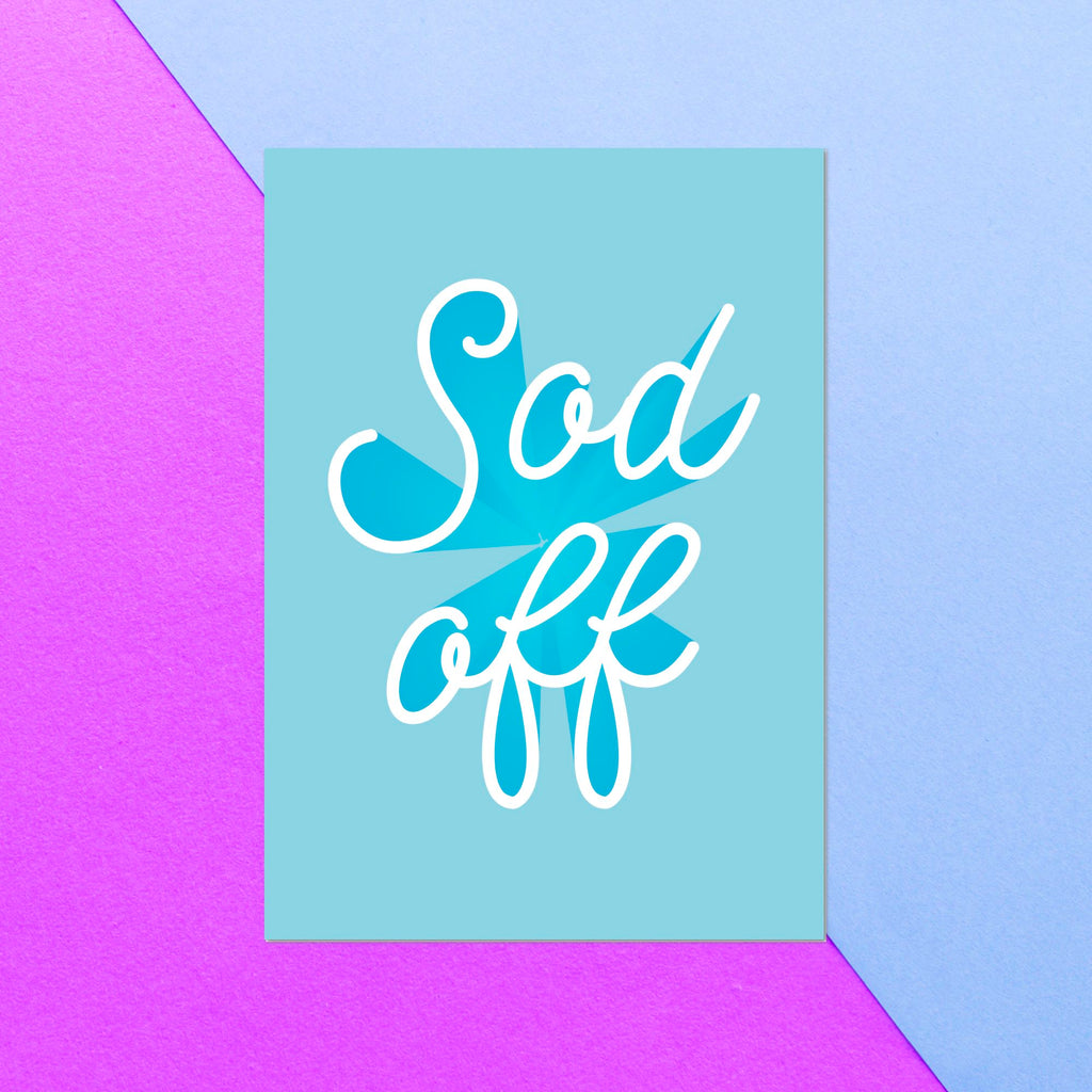Sod Off Greetings Card