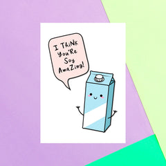 I Think You're Soy Amazing! Greetings Card
