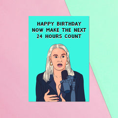 Mollie Mae Happy Birthday Now Make The Next 24 Hours Count Greetings Card