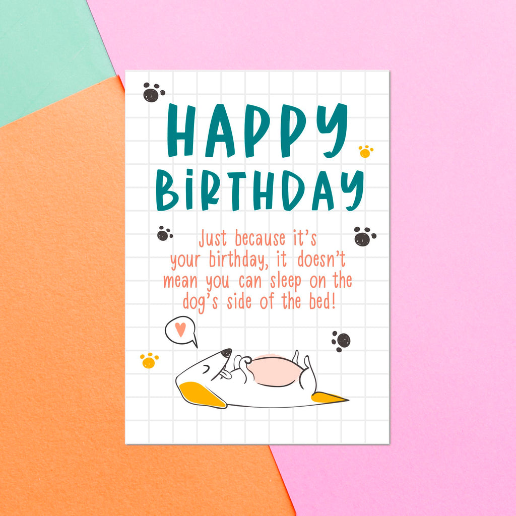 Happy Birthday Still Doesn't Mean You Can Sleep On The Dog's Side Greetings Card