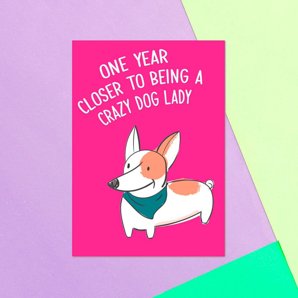 One Year Closer To Being A Crazy Dog Lady Greetings Card