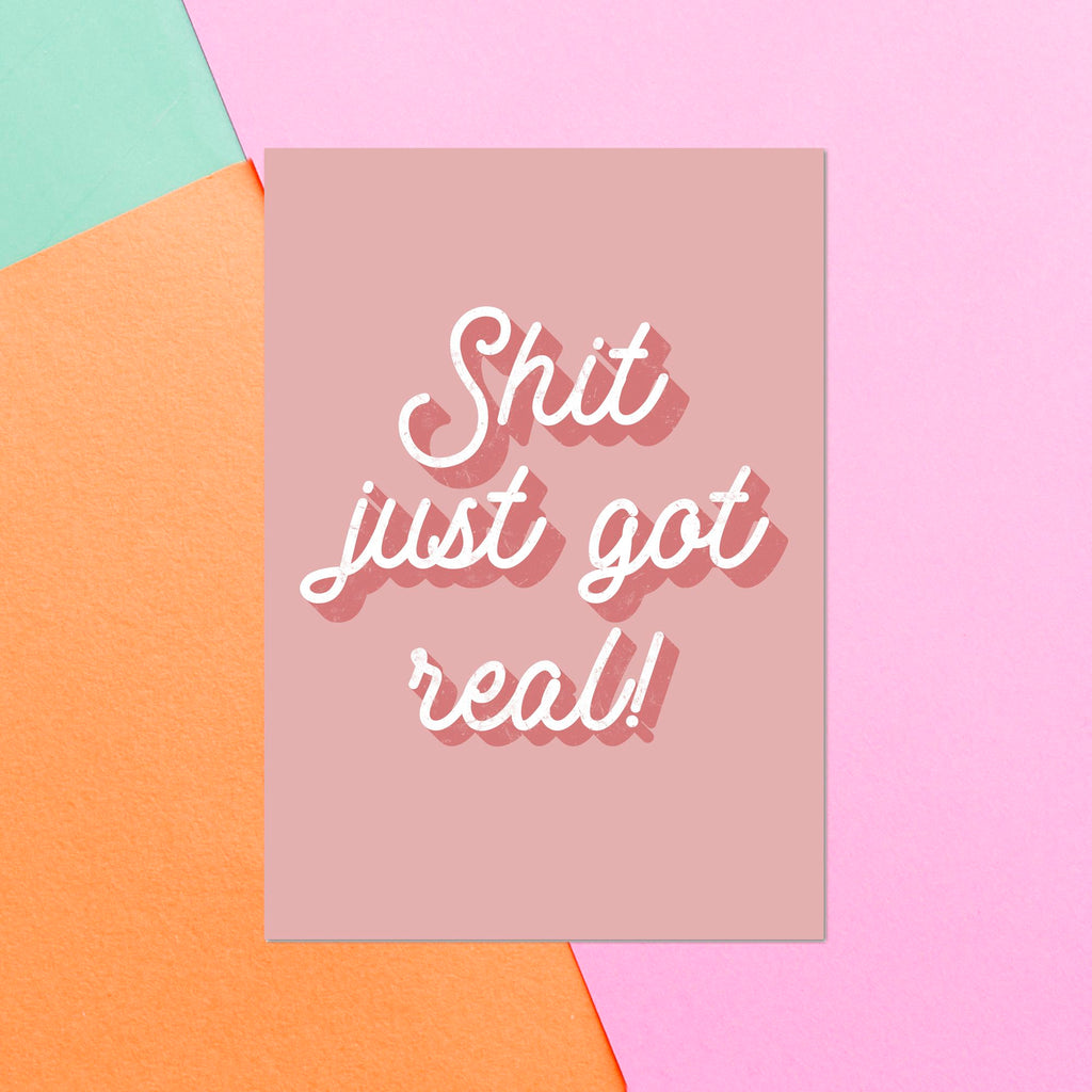 Shit Just Got Real Greetings Card