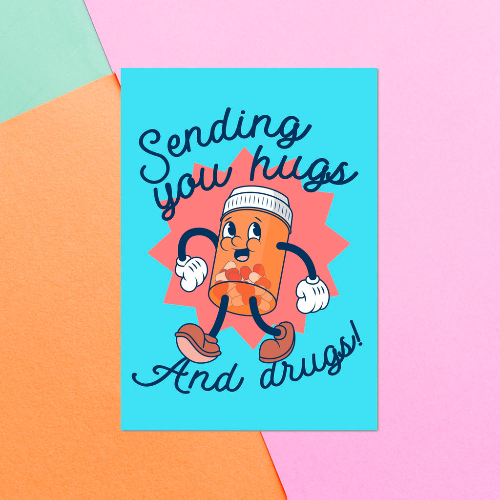 Sending You Hugs And Drugs! Greetings Card