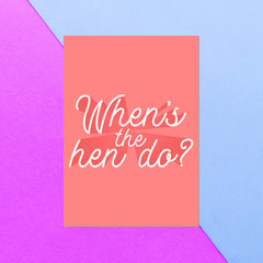 WHen's The Hen Do? Greetings Card