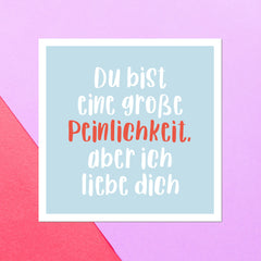 Du Bist Eine Gro??e Peinlichkeit, Aber Ich Liebe Dich Square Greetings Card