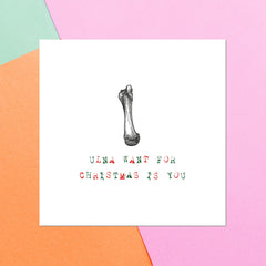 Ulna Want For Christmas Is You Square Greetings Card