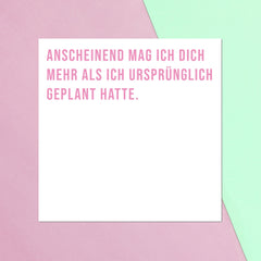Anscheinend Mag Ich Dich Mehr Als Ich Urspr?_nglich Geplant Hatte Square Greetings Card