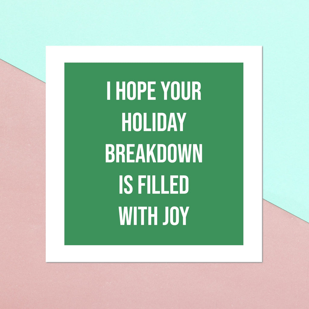 I Hope Your Holiday Breakdown Is Filled With Joy Square Greetings Card