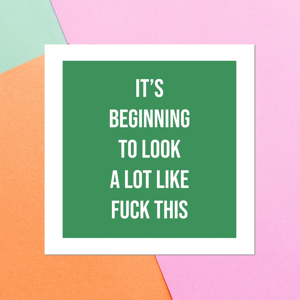 It's Beginning To Look A Lot Like Fuck This  Square Greetings Card
