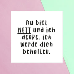 Du Bist Nett Und Ich Denke, Ich Werde Dich Behalten Square Greetings Card