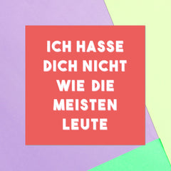 Ich Hasse Dich Nicht Wie Die Meisten Leute Square Greetings Card