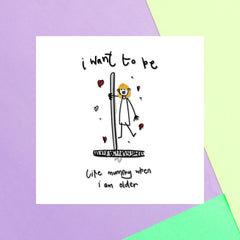 I Want To Be Like Mummy When I'm Older Square Greetings Card