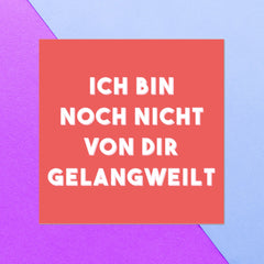 Ich Bin Noch Nicht Von Dir Gelangweilt Square Greetings Card