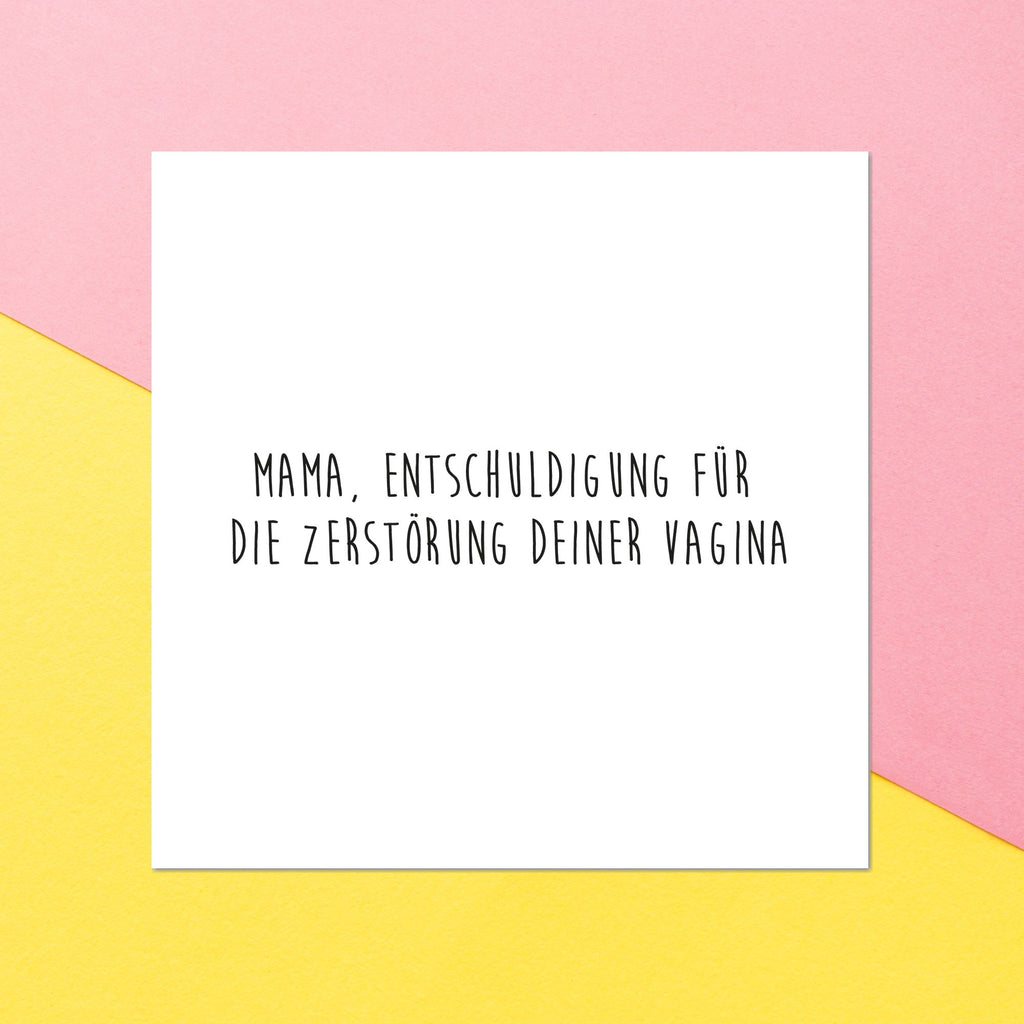 Mama, Entschuldigung F?_r Die Zerst?rung Deiner Vagina Square Greetings Card