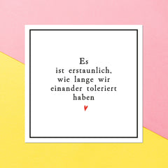 Es Ist Erstaunlich, Wie Lange Wir Einander Toleriert Haben Square Greetings Card