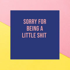 Sorry For Being A Little Shit Square Greetings Card