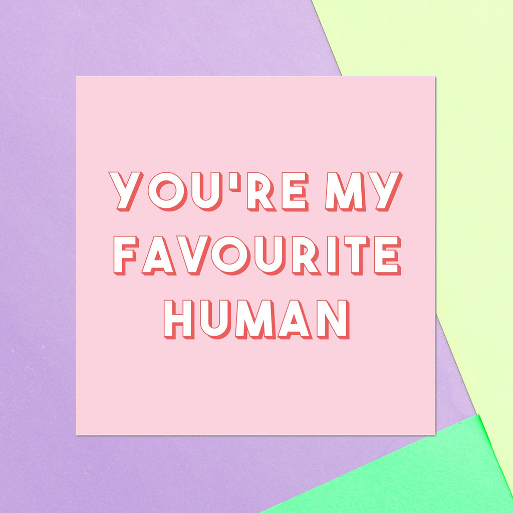 You're My Favourite Human Square Greetings Card