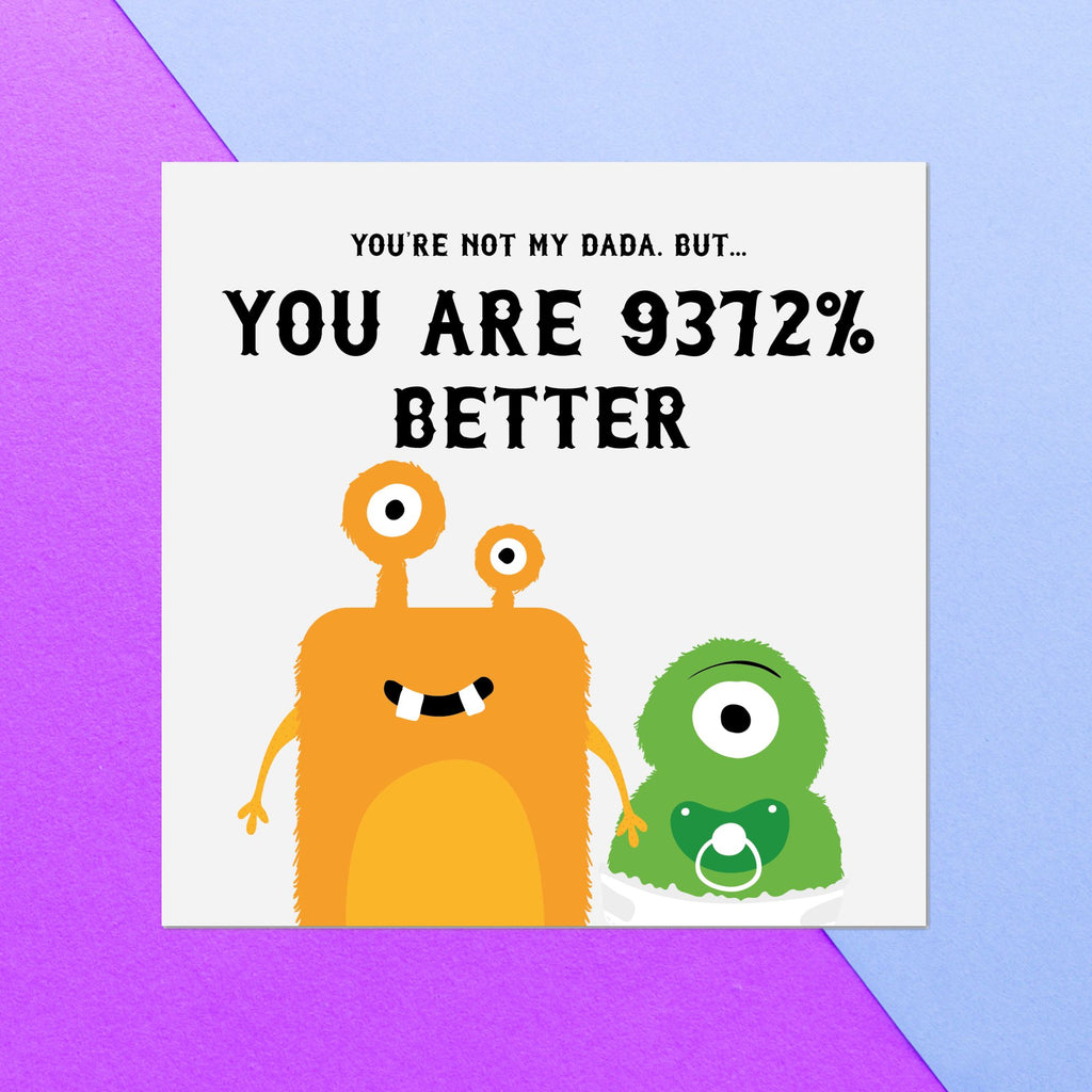You're Not My Dada, But.... You Are 9372% Better Square Greetings Card