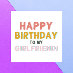 Happy Birthday To My Girlfriend Square Greetings Card