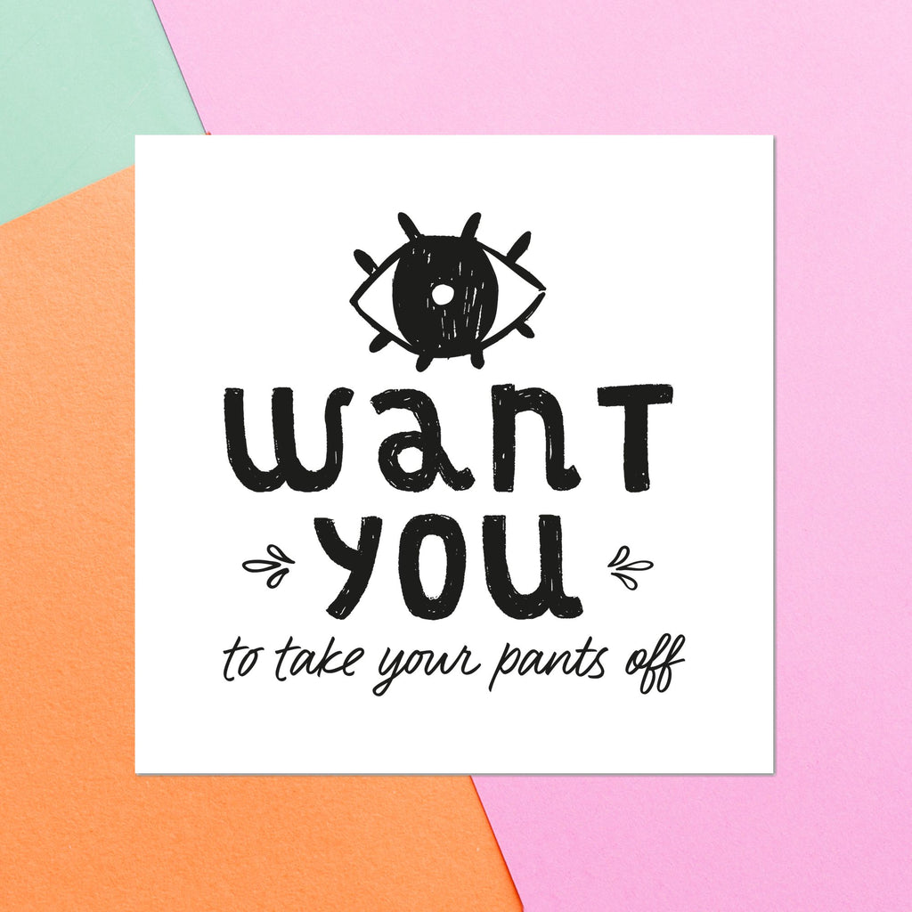 I Want You To Take Your Pants Off Square Greetings Card