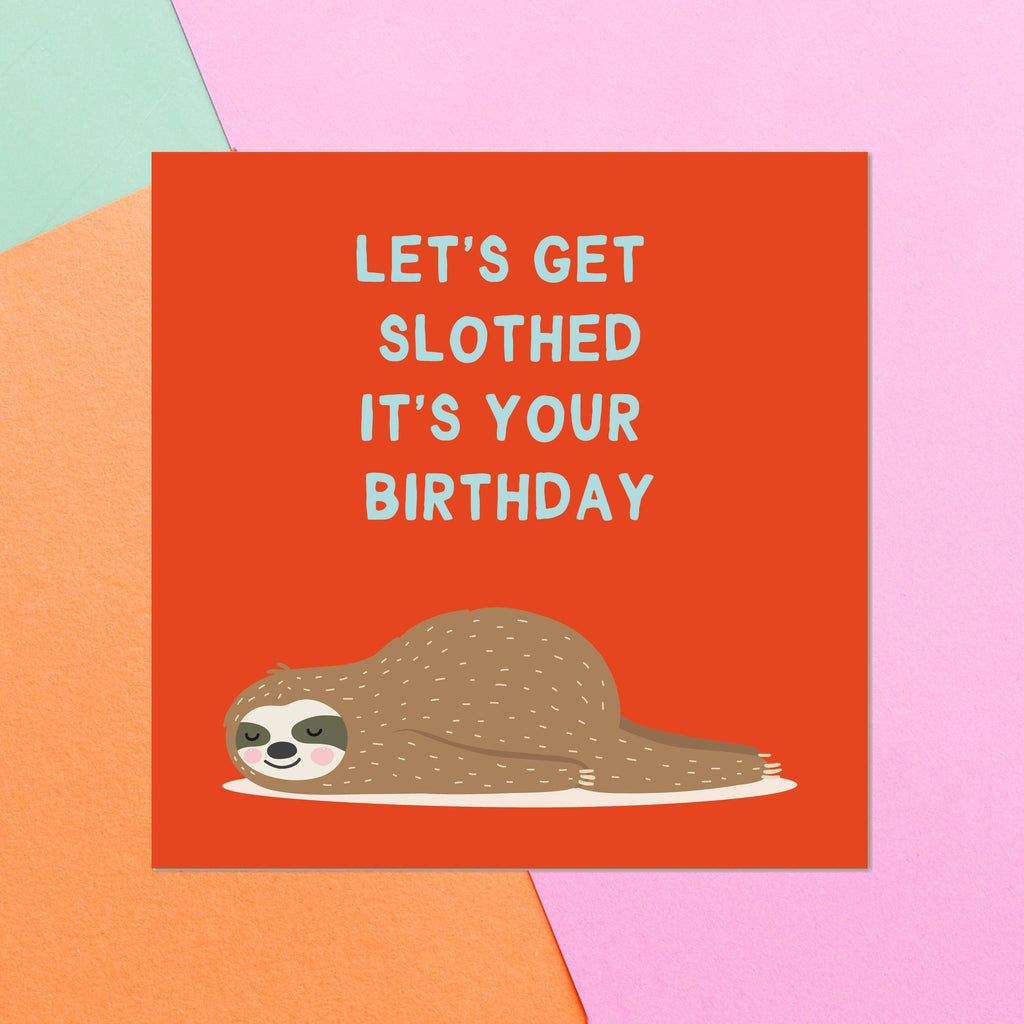Let's Get Slothed It's Your Birthday Square Greetings Card