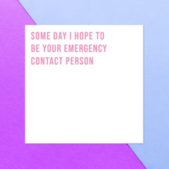 Some Day I Hope To Be Your Emergency Contact Person Square Greetings Card