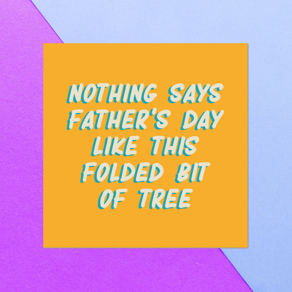 Nothing Says I Love You Like A Folded Bit Of Tree Square Greetings Card