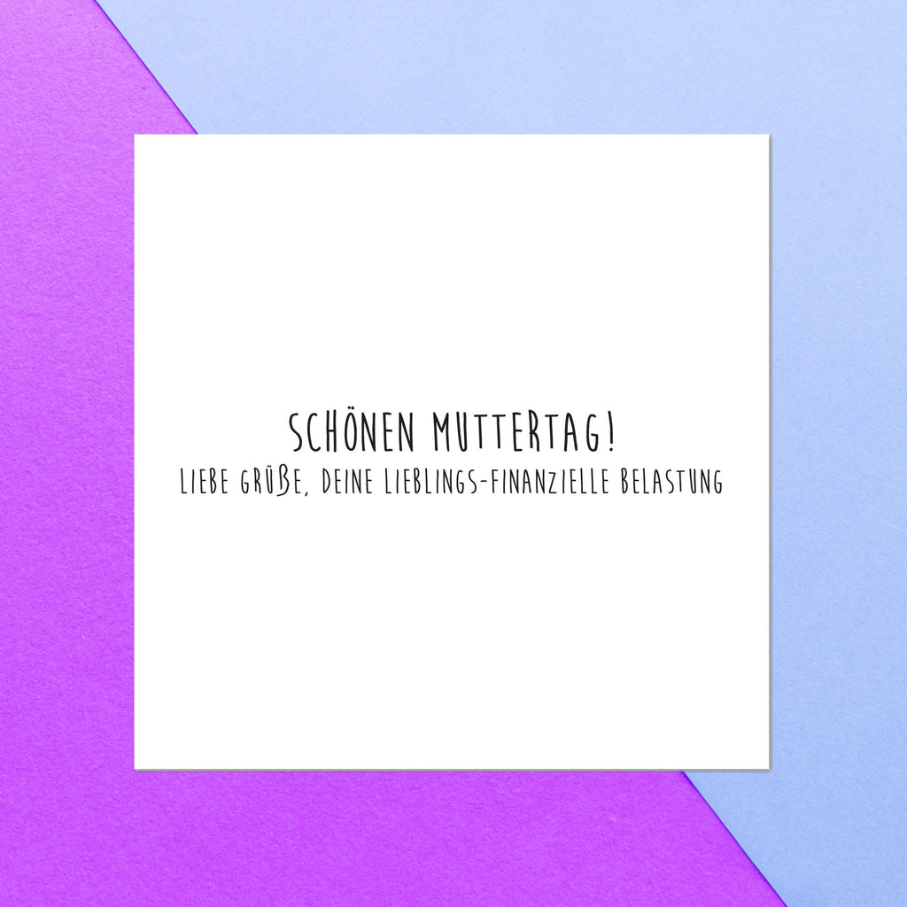 Sch?nen Muttertag! Liebe Gr?_??e, Deine Lieblings-finanzielle Belastung Square Greetings Card