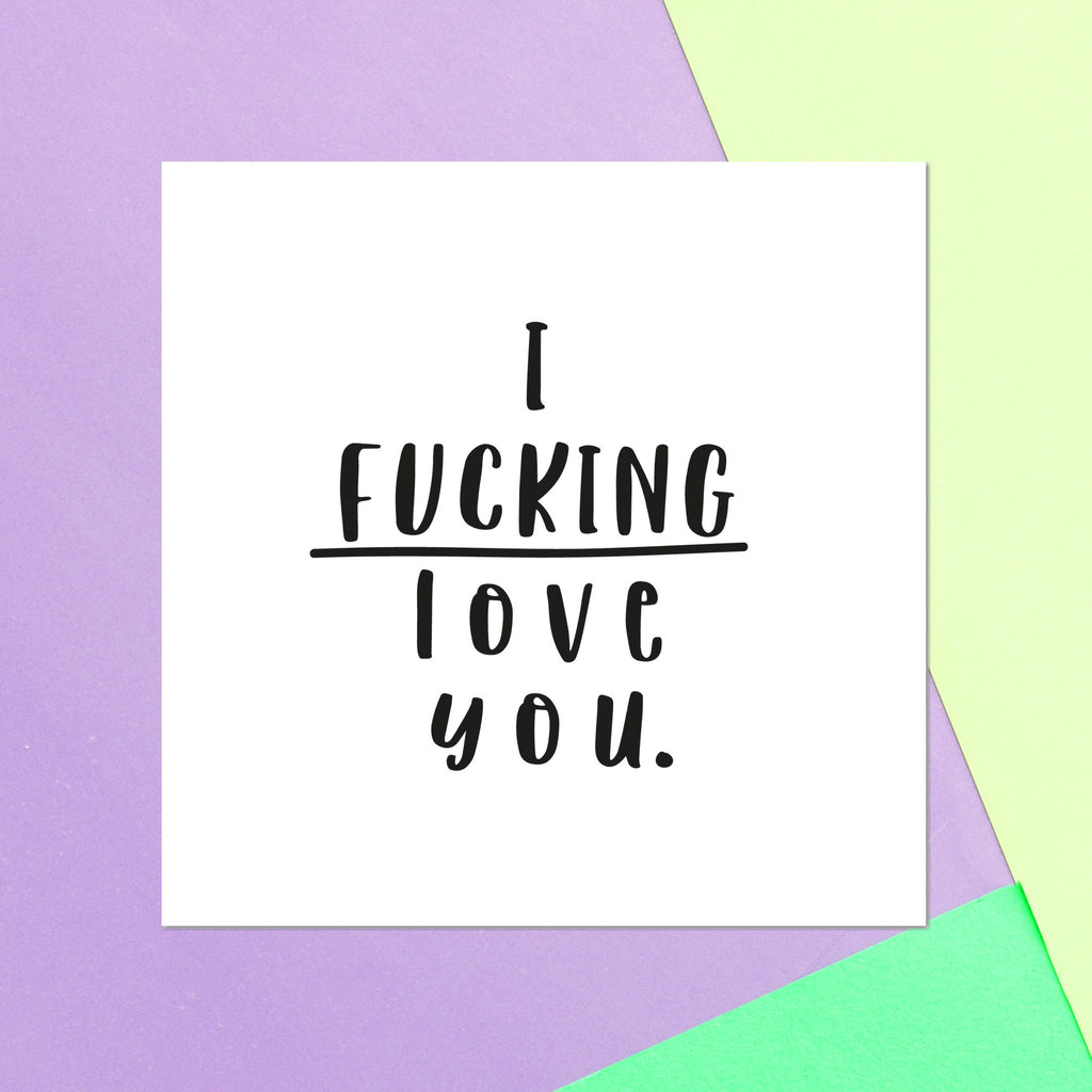 I Fucking Love You Square Greetings Card