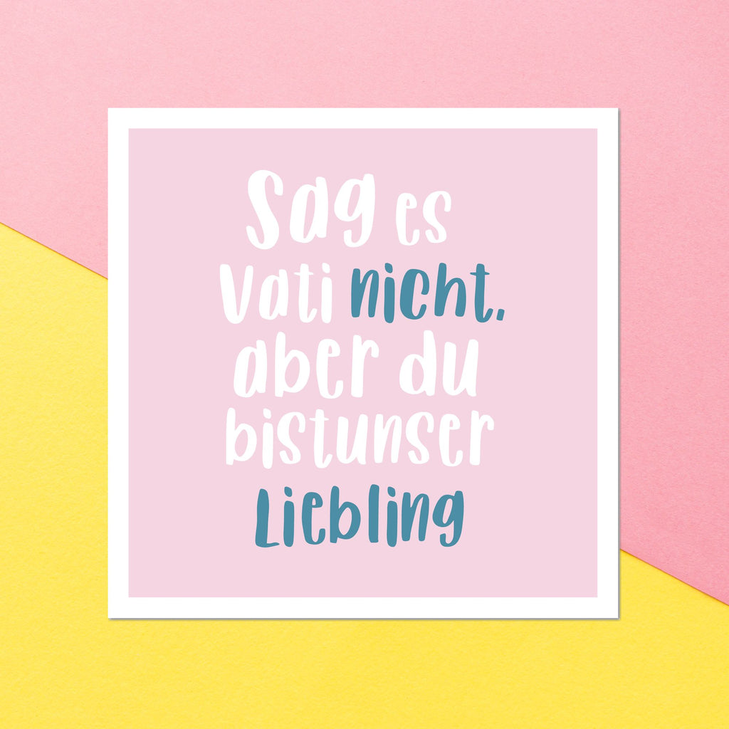 Sag Es Vati Nicht, Aber Du Bist Unser Liebling Square Greetings Card