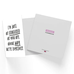 I'm Just As Confused As You Are About Why We're Together Square Greetings Card