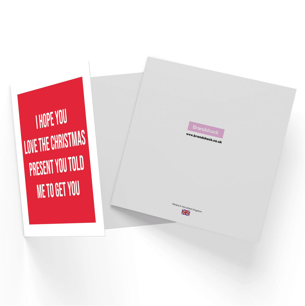 I Hope You Love The Christmas Present You Told Me To Get You Square Greetings Card