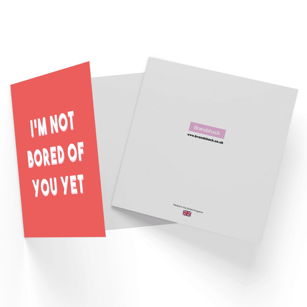 I'm Not Bored Of You Yet Square Greetings Card