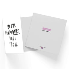 You're Really Weird But I Like It Square Greetings Card