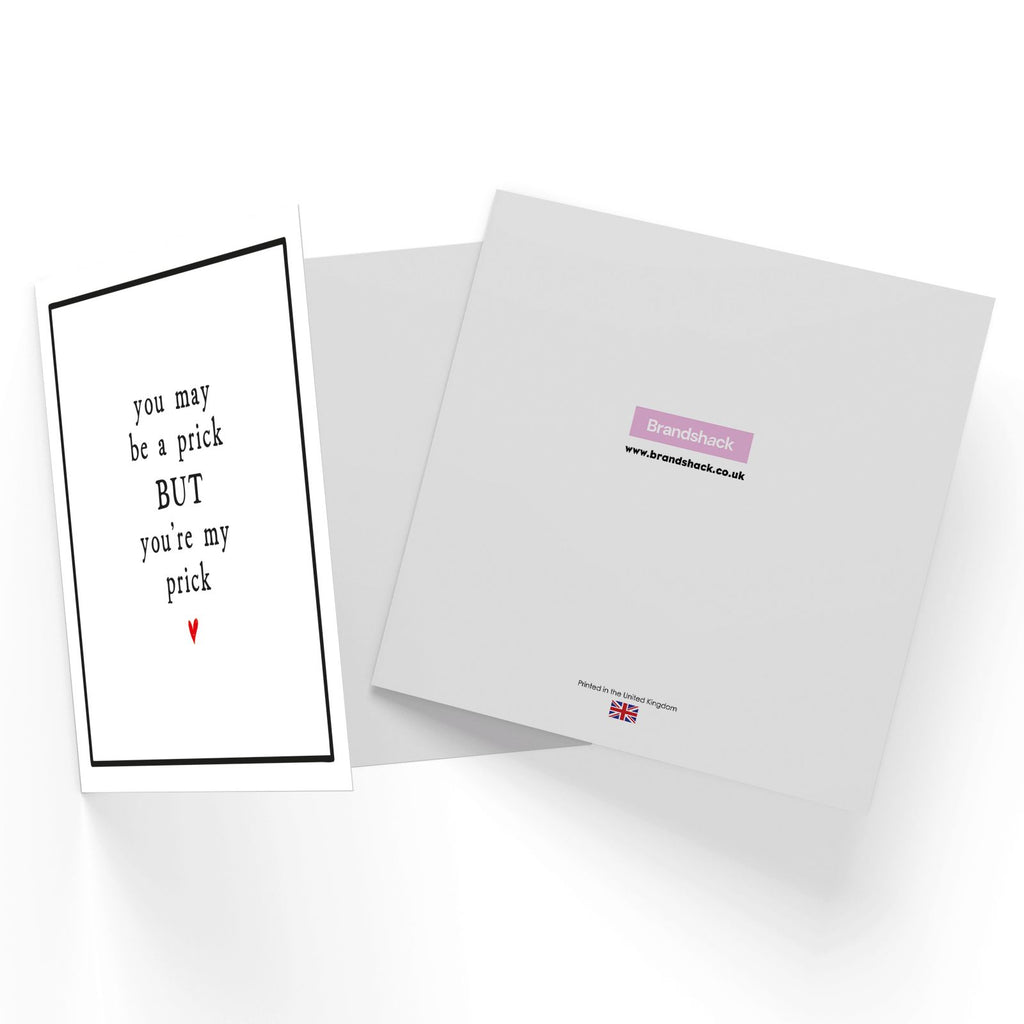 You May Be A Prick But You're My Prick Square Greetings Card